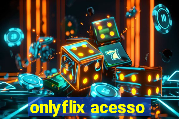 onlyflix acesso